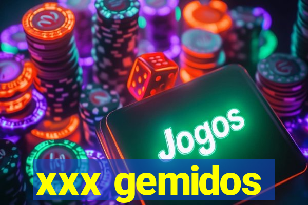 xxx gemidos